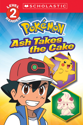 Ash Takes the Cake (Pokémon: Scholastic Reader, Level 2) By Maria S. Barbo Cover Image