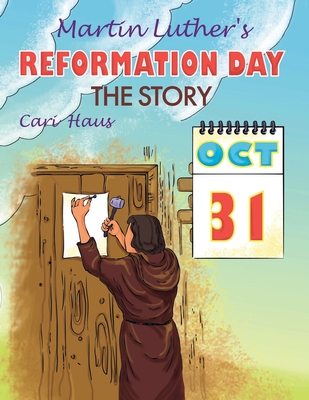 Martin Luther's Reformation Day: The Story By Cari Haus Cover Image