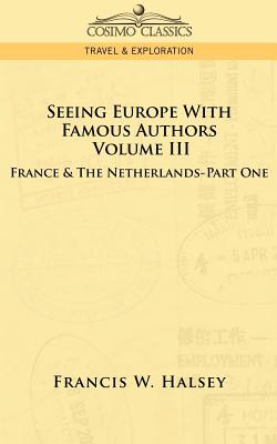Seeing Europe with Famous Authors: Volume III - France & the Netherlands-Part One Cover Image