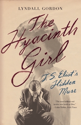 The Hyacinth Girl: T.S. Eliot's Hidden Muse Cover Image