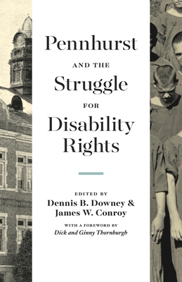 Pennhurst and the Struggle for Disability Rights (Keystone Books) By Dennis B. Downey, James W. Conroy, Dick Thornburgh (Foreword by) Cover Image