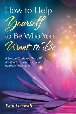 Cover for How to Help Yourself to Be Who You Want to Be