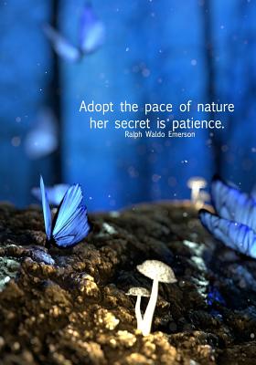 Adopt the pace of nature her secret is patience. Ralph Waldo Emerson: 7x10 wide ruled notebook: classroom & school supplies for butterfly, mushroom & Cover Image