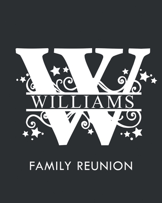 Williams Family Reunion: Personalized Last Name Monogram Letter W Family Reunion Guest Book, Sign In Book (Family Reunion Keepsakes) Cover Image