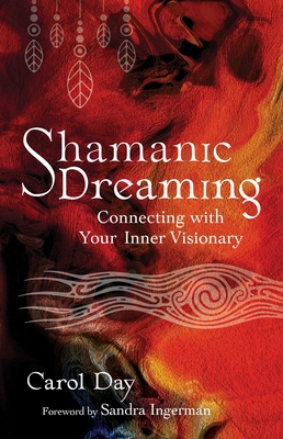 Shamanic Dreaming: Connecting with Your Inner Visionary Cover Image