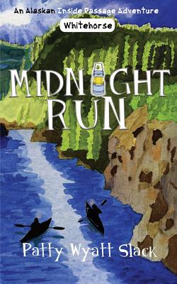 Midnight Run (Alaska Inside Passage Adventures #3) By Patty Wyatt Slack, Angel Achterbosch (Cover Design by) Cover Image