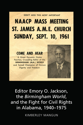 Editor Emory O. Jackson, the Birmingham World, and the Fight for Civil Rights in Alabama, 1940-1975 By Carolyn Kitch (Editor), Paula M. Poindexter (Editor), David Perlmutter Cover Image