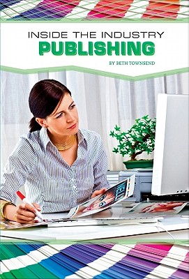 Publishing (Inside the Industry) By Beth Townsend Cover Image