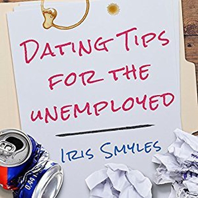 Cover for Dating Tips for the Unemployed