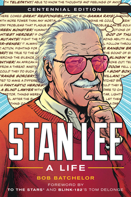 Stan Lee: A Life By Bob Batchelor, Tom Delonge (Foreword by) Cover Image