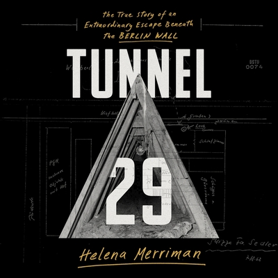 Tunnel 29: The True Story of an Extraordinary Escape Beneath the Berlin Wall Cover Image