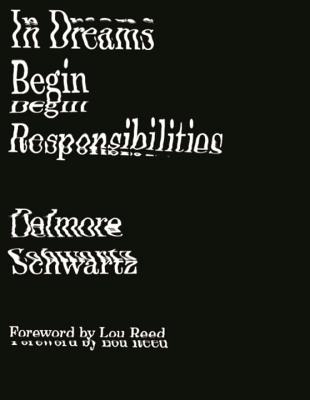 In Dreams Begin Responsibilities and Other Stories By Delmore Schwartz, James Atlas (Editor), Irving Howe (Afterword by), Lou Reed (Foreword by) Cover Image