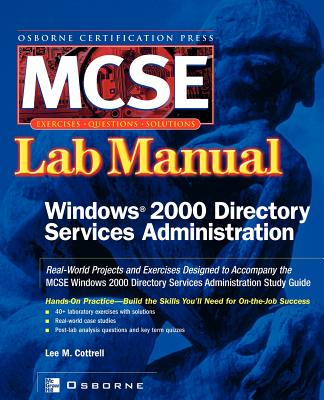 MCSE Windows 2000 Directory Services Administration: Lab Manual (Exam 70 217) (Certification Press Study Guides) Cover Image