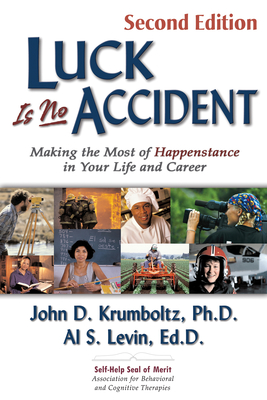 Luck Is No Accident: Making the Most of Happenstance in Your Life and Career Cover Image