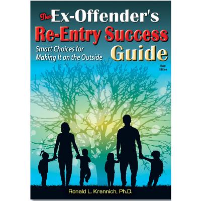The Ex-Offender's Re-Entry Success Guide: Smart Choices for Making It on the Outside, 3rd Edition By Ronald Louis Krannich Cover Image