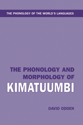 The Phonology and Morphology of Kimatuumbi (The ^Aphonology of the World's Languages)