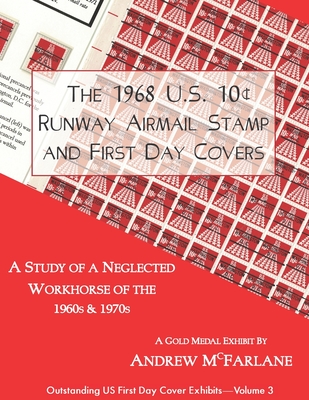 The 1968 U.S. 10[ Runway Airmail Stamp and First Day Covers By Steven Zwillinger (Editor), Andrew McFarlane Cover Image
