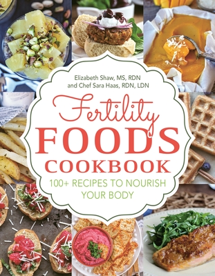 Fertility Foods: 100+ Recipes to Nourish Your Body While Trying to Conceive Cover Image