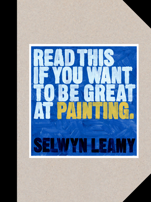 Read This if You Want to Be Great at Painting By Selwyn Leamy Cover Image