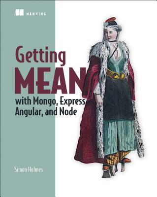 Getting Mean with Mongo, Express, Angular, and Node Cover Image