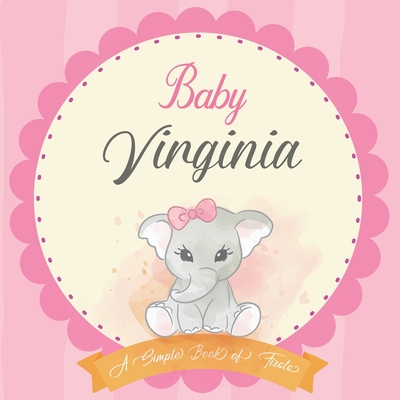 Baby Virginia A Simple Book of Firsts: First Year Baby Book a Perfect Keepsake Gift for All Your Precious First Year Memories