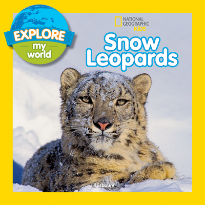Explore My World Snow Leopards By Jill Esbaum Cover Image