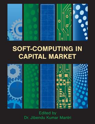 Soft-Computing in Capital Market: Research and Methods of Computational Finance for Measuring Risk of Financial Instruments Cover Image