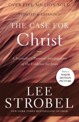 The Case for Christ: A Journalist's Personal Investigation of the Evidence for Jesus (Case for ...) By Lee Strobel Cover Image