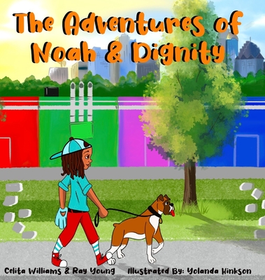 The Adventures of Noah & Dignity By Ray Young, Celita Williams Cover Image