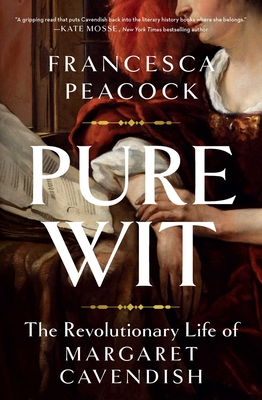 Pure Wit: The Revolutionary Life of Margaret Cavendish By Francesca Peacock Cover Image