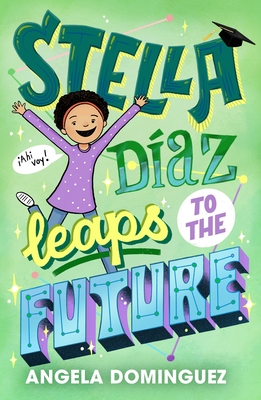Stella Díaz Leaps to the Future (Stella Diaz #5)