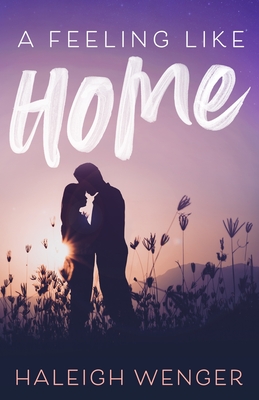 A Feeling Like Home By Haleigh Wenger Cover Image