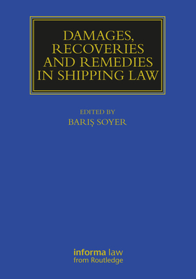 Damages, Recoveries and Remedies in Shipping Law (Maritime and Transport Law Library) Cover Image