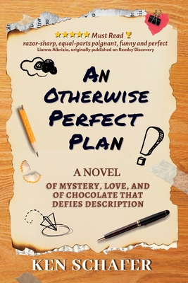 An Otherwise Perfect Plan: A Novel of Mystery, Love, and of Chocolate that Defies Description By Ken Schafer Cover Image