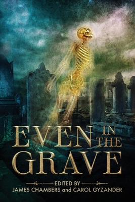 Even in the Grave By James Chambers (Editor), Carol Gyzander (Editor), Gordon Linzner Cover Image