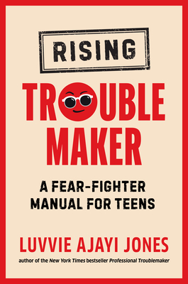 Rising Troublemaker: A Fear-Fighter Manual for Teens By Luvvie Ajayi Jones Cover Image