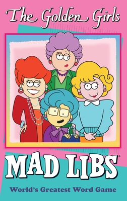The Golden Girls Mad Libs: World's Greatest Word Game Cover Image