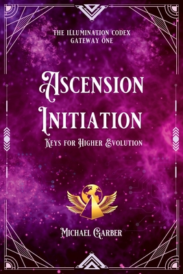 Ascension Initiation: Keys for Higher Evolution Cover Image