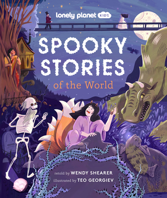 Lonely Planet Kids Spooky Stories of the World 1 By Wendy Shearer, Teo Georgiev (Illustrator) Cover Image