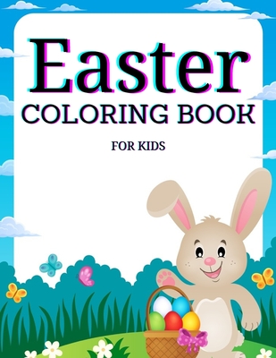 Easter Coloring Book for Kids Ages 4-8: Cute and Fun Easter Coloring Book for Kids Easter Basket Stuffer with Cute Bunny, Easter Egg & Spring Designs By Moon Books Publishing Cover Image