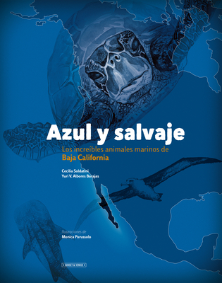 Azul Y Salvaje: Los Increíbles Animales Marinos de Baja California Cover Image