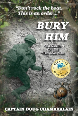 Bury Him: A Memoir of the Viet Nam War By Captain Doug Chamberlain Cover Image