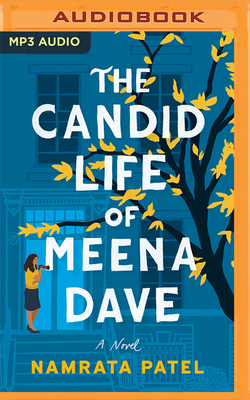 The Candid Life of Meena Dave By Namrata Patel, Soneela Nankani (Read by) Cover Image