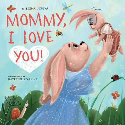Mommy, I Love You! (Clever Family Stories)