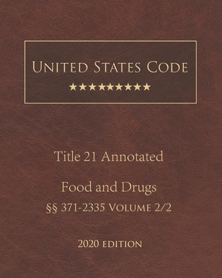 United States Code Annotated Title 21 Food and Drugs 2020 Edition §§371 - 2335 Volume 2/2 Cover Image