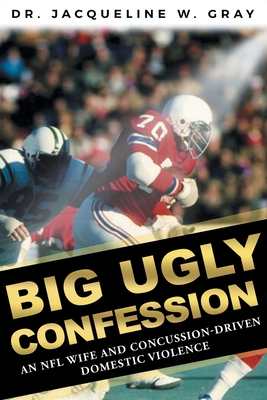 Big Ugly Confession: An NFL Wife and Concussion-Driven Domestic Violence Cover Image
