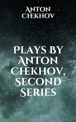 Plays By Anton Chekhov, Second Series Cover Image