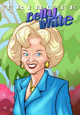 Tribute: Betty White - The Comic Book By Michael Frizell, Ramon Salas (Artist) Cover Image