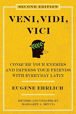 Veni, Vidi, Vici (Second Edition): Conquer Your Enemies and Impress Your Friends with Everyday Latin Cover Image
