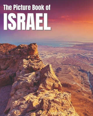 The Picture Book of Israel: A Colorful Book of the Israeli Countryside for Travel Lovers & Seniors with Dementia - Nostalgic Gift for Alzheimer's Cover Image